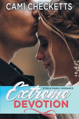 Extreme Devotion: Steele Family Romance 1089934580 Book Cover