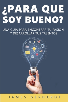 ¿Para que soy bueno?: Una guía para encontrar t... [Spanish] B086Y4GYP3 Book Cover