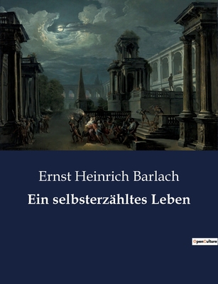 Ein selbsterzähltes Leben: Un voyage introspect... [French] B0BQLJ5Y1B Book Cover