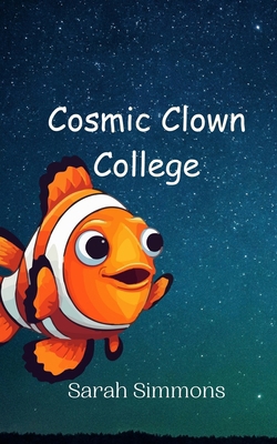 Cosmic Clown College 9916949298 Book Cover