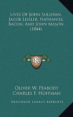 Lives Of John Sullivan, Jacob Leisler, Nathanie... 116667164X Book Cover