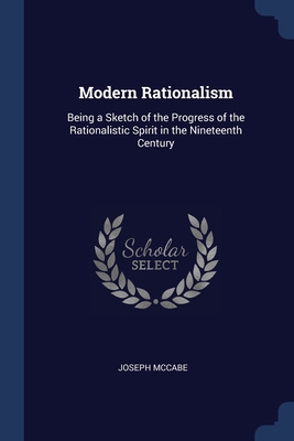 Modern Rationalism: Being a Sketch of the Progr... 1376709120 Book Cover
