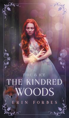 Fire & Ice: The Kindred Woods 0999771949 Book Cover