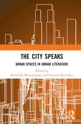 The City Speaks: Urban Spaces in Indian Literature 1032110821 Book Cover