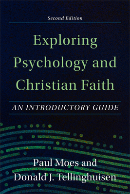 Exploring Psychology and Christian Faith 1540966534 Book Cover