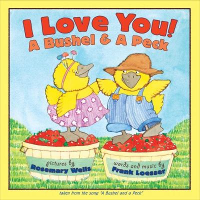 I Love You! a Bushel & a Peck 0064436020 Book Cover