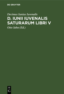 D. Iunii Iuvenalis Saturarum Libri V [Latin] 3112399390 Book Cover