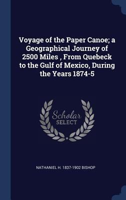 Voyage of the Paper Canoe; a Geographical Journ... 1340208164 Book Cover