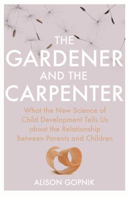 The Gardener and the Carpenter: What the New Sc... 1847921612 Book Cover