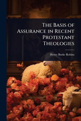 The Basis of Assurance in Recent Protestant The... 1023633388 Book Cover
