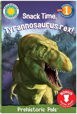 Snack Time, Tyrannosaurus Rex! 1607278758 Book Cover