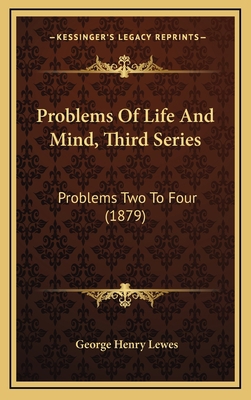 Problems Of Life And Mind, Third Series: Proble... 1167140036 Book Cover