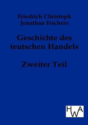 Geschichte des teutschen Handels [German] 3863830903 Book Cover