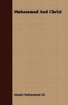 Muhammad and Christ 1406738980 Book Cover