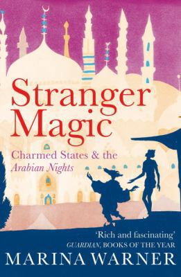 Stranger Magic: Charmed States & the Arabian Ni... 0099437694 Book Cover