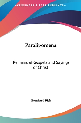 Paralipomena: Remains of Gospels and Sayings of... 116136112X Book Cover