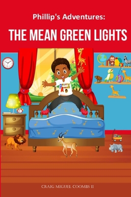 Phillip's Adventures: The Mean Green Lights B09X4FR4FN Book Cover
