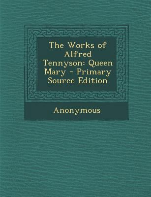 The Works of Alfred Tennyson: Queen Mary 1289420440 Book Cover