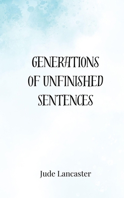 Generations of Unfinished Sentences 3690857945 Book Cover