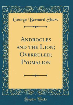Androcles and the Lion; Overruled; Pygmalion (C... 0266378765 Book Cover
