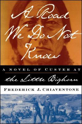 A Road We Do Not Know: A Novel of Custer at Lit... 0743241797 Book Cover