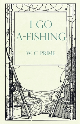 I Go A-Fishing 1528710371 Book Cover
