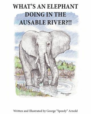 Hardcover What's an Elephant Doing in the Ausable River?!! Book