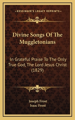 Divine Songs of the Muggletonians: In Grateful ... 1164815539 Book Cover