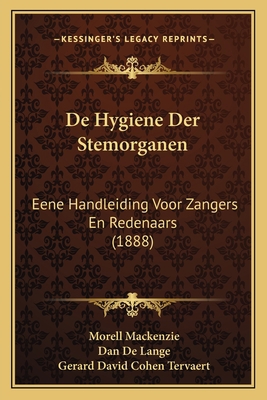 De Hygiene Der Stemorganen: Eene Handleiding Vo... [Dutch] 1167537750 Book Cover