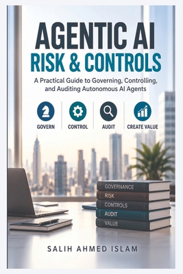 Agentic AI Risk & Controls: A Practical Guide t... B0HLZ4DMRZ Book Cover
