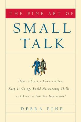 The Fine Art of Small Talk: How to Start a Conv... 1401302262 Book Cover