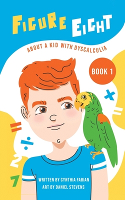 Figure Eight: About a Kid with Dyscalculia: Book 1 1682352862 Book Cover