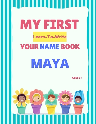 My First Learn-To-Write Your Name Book: Maya B093WBR9Y2 Book Cover