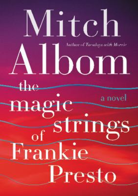 The Magic Strings of Frankie Presto: A Novel 0062562045 Book Cover