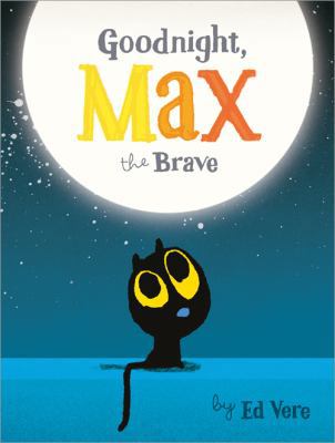 Goodnight, Max the Brave 1492679283 Book Cover