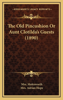 The Old Pincushion or Aunt Clotilda's Guests (1... 1164259792 Book Cover