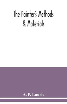 The painter's methods & materials: the handling... 9354038875 Book Cover