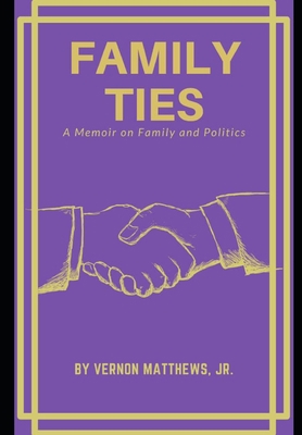 Family Ties: A Memoir Of Family and Politics 1638484805 Book Cover