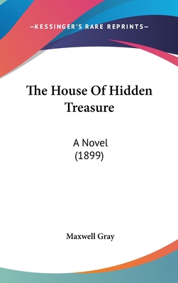 The House Of Hidden Treasure: A Novel (1899) 1437412475 Book Cover
