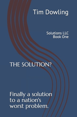 The Solution?: Finally a solution to a nation's... 1481897268 Book Cover