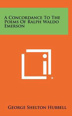 A Concordance to the Poems of Ralph Waldo Emerson 1258295571 Book Cover