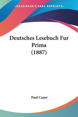 Deutsches Lesebuch Fur Prima (1887) [German] 1161057862 Book Cover