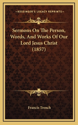 Sermons on the Person, Words, and Works of Our ... 1165050374 Book Cover