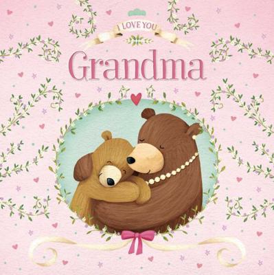 I Love You, Grandma: Padded Board Book 1800228805 Book Cover