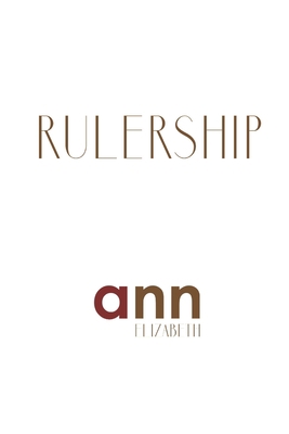 Rulership - Ann Elizabeth B0BW2XKJSF Book Cover