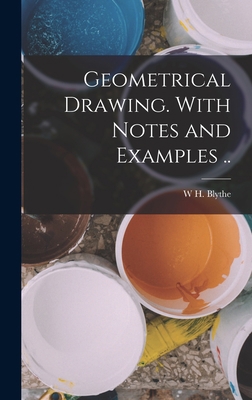Geometrical Drawing. With Notes and Examples .. B0BQ5RK5S3 Book Cover