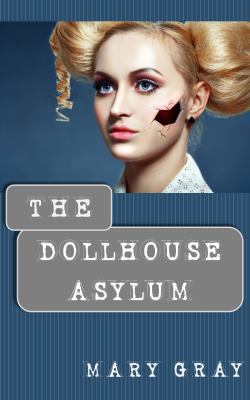 The Dollhouse Asylum 099874266X Book Cover