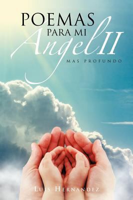 Poemas Para Mi Angel II: Mas Profundo. [Spanish] 146333995X Book Cover