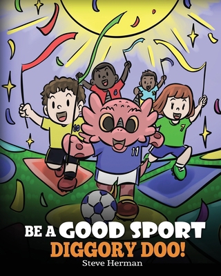 Be A Good Sport, Diggory Doo!: A Story About Go... 1649161107 Book Cover