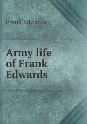 Army life of Frank Edwards 5518820712 Book Cover